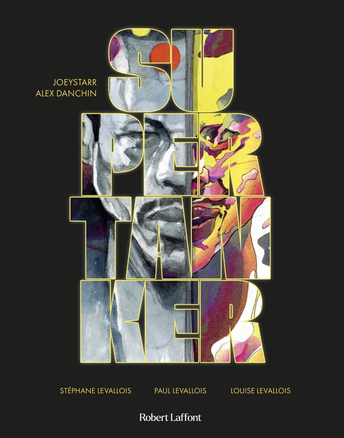 Couverture ebook de Supertanker, de Alexandre Danchin, JoeyStarr, Stéphane Levallois, Paul Levallois, Louise Levallois