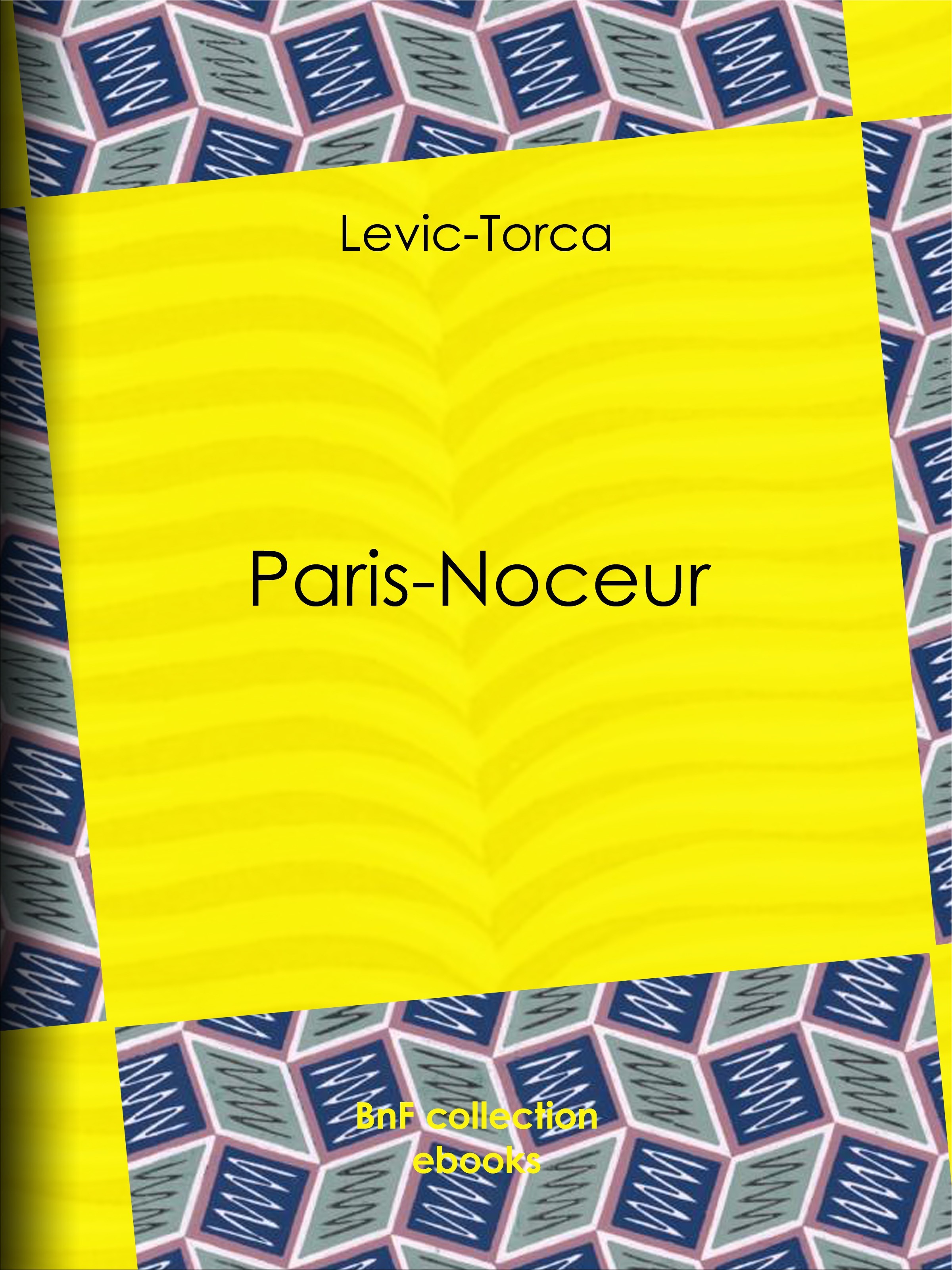 Couverture ebook de Paris-noceur, de Leon Roze, Levic-Torca