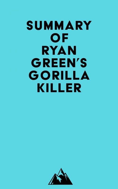 Couverture ebook de Summary of Ryan Green's Gorilla Killer, de Everest Media