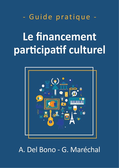 Couverture ebook de Le financement participatif culturel, de Anais Del Bono, Guillaume Maréchal