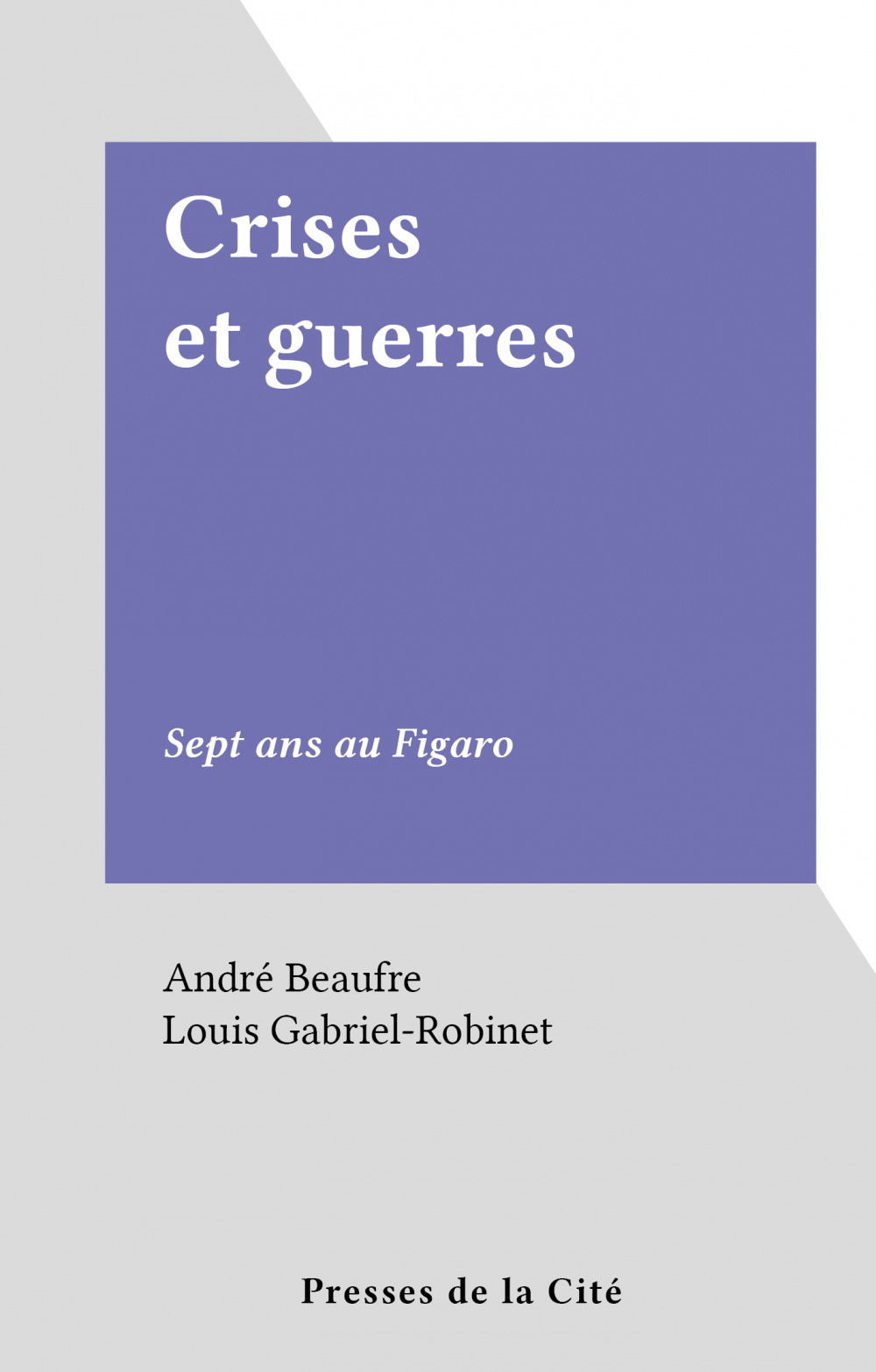 Couverture ebook de Crises et guerres, de André Beaufre