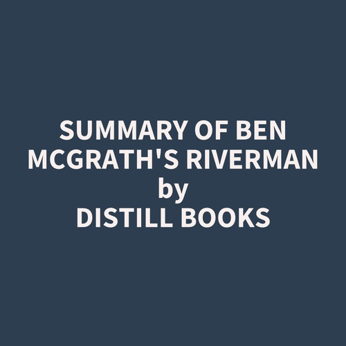 audiobook cover of Summary of Ben McGrath's Riverman, by Distill Books