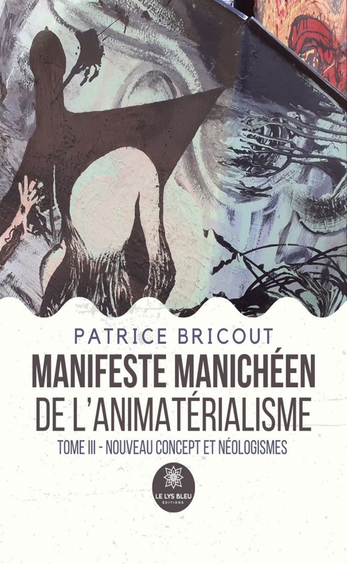 Couverture ebook de Manifeste manichéen de l'animatérialisme Tome 3, de Patrice Bricout