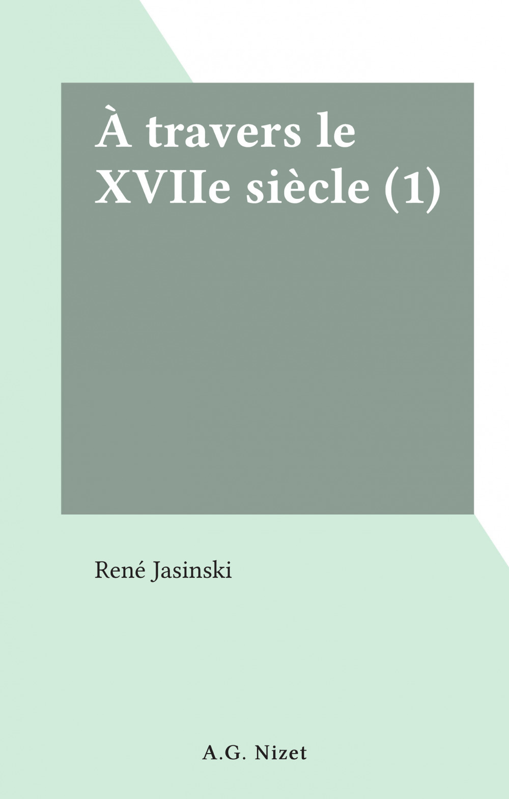 Couverture ebook de À travers le XVIIe siècle (1), de Rene Jasinski