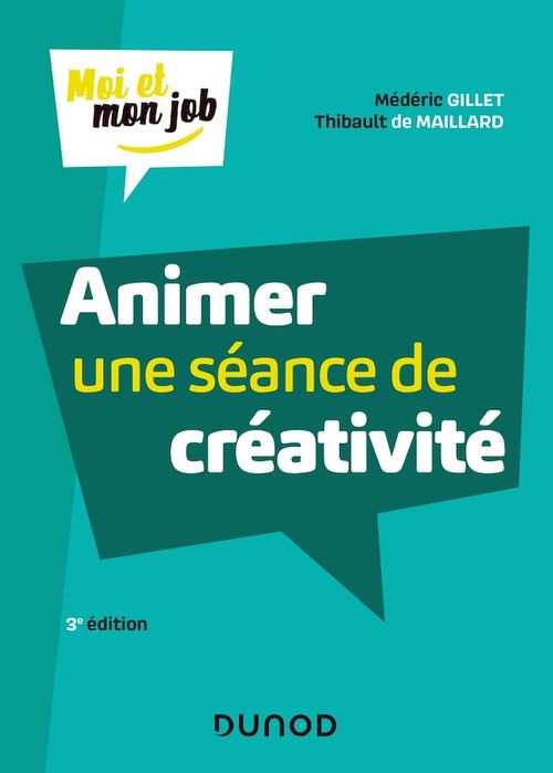 ebook cover of Animer une séance de créativité - 3e éd., by Médéric Gillet, Thibault de Maillard