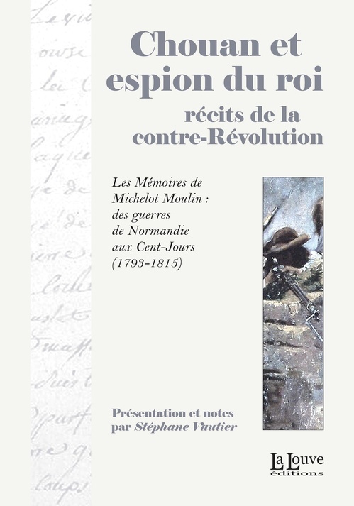 Couverture ebook de Chouan et espion du roi : récits de la contre-Révolution, de Stéphane Vautier, Michelot Moulin