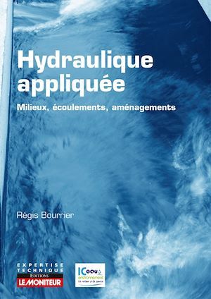 ebook cover of Hydraulique appliquée - Milieux - Ecoulements - Aménagements, by Régis Bourrier