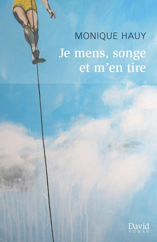 Couverture ebook de Je mens, songe et m'en tire, de Monique Hauy
