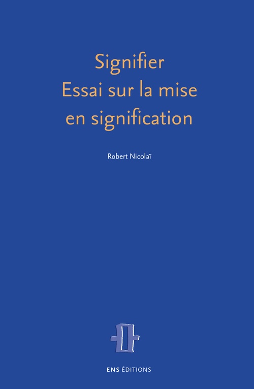 ebook cover of Signifier. Essai sur la mise en signification, by Robert Nicolaï