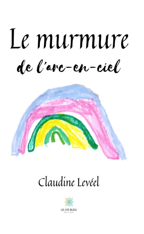 Couverture ebook de Le murmure de l'arc-en-ciel, de Claudine Levéel