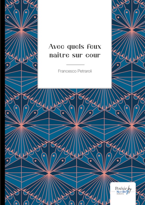 ebook cover of Avec quels feux naître sur cour, by Francesco Petraroli