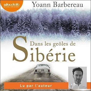 Couverture audiobook de Dans les geôles de Sibérie, de Yoann Barbereau