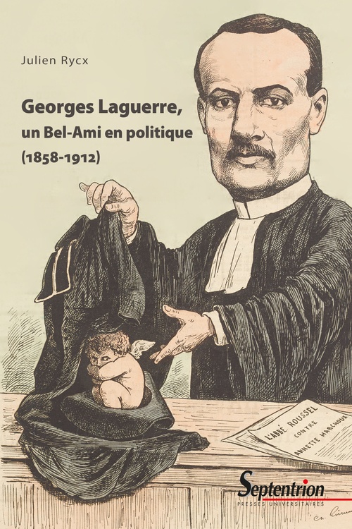 Couverture ebook de Georges Laguerre, un Bel-Ami en politique (1858-1912), de Julien Rycx