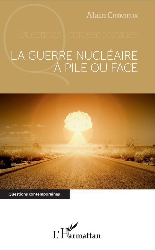 Couverture ebook de La guerre nucléaire à pile ou face, de Alain Cremieux