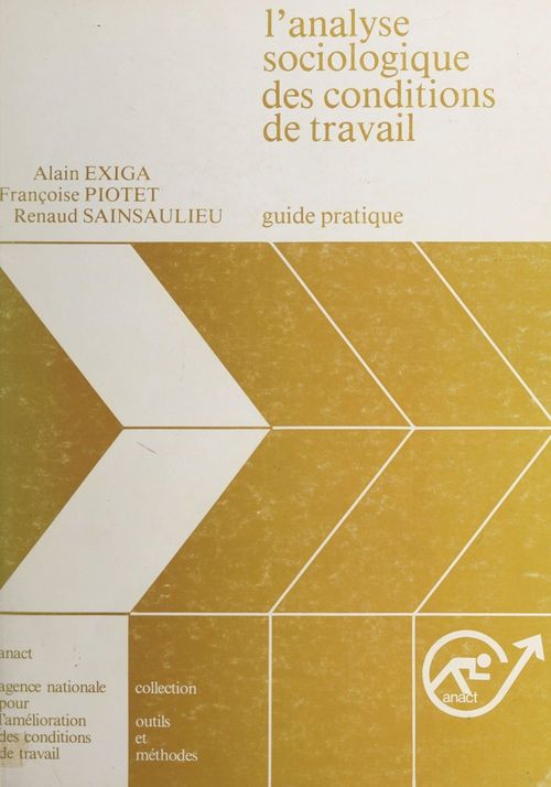 Couverture ebook de L'analyse sociologique des conditions de travail, de Agence Nationale Pour L''Amelioration De, Alain Exiga, Françoise Piotet, Renaud Sainsau