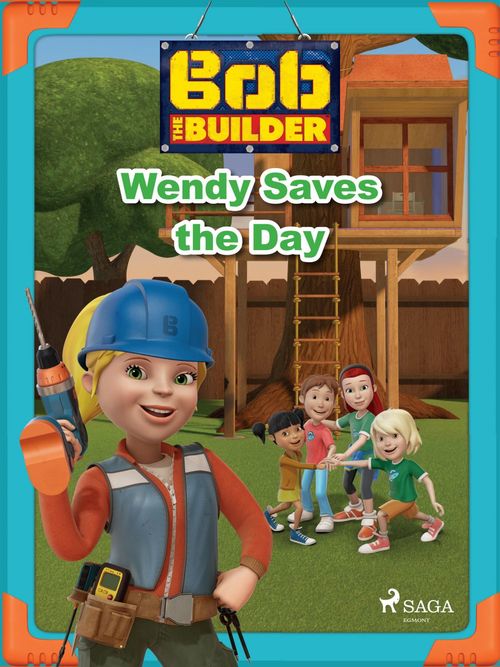 ebook cover of Bob the Builder: Wendy Saves the Day, by Mattel