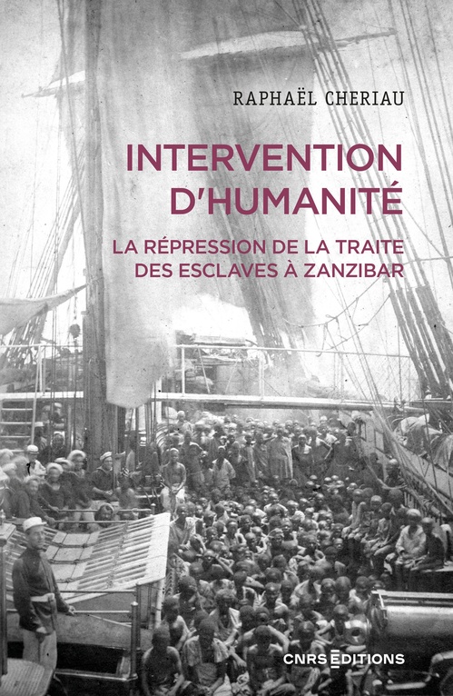 Couverture ebook de Intervention d'humanité - La répression de la traite des esclaves à Zanzibar, Années 1860-1900, de Raphaël Cheriau