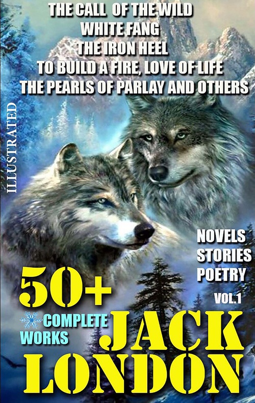 Couverture ebook de 50+ Complete Works of Jack London. Novels. Stories. Poetry. Vol.1., de Jack London