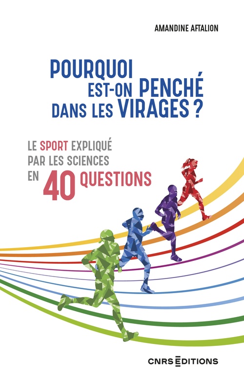 ebook cover of Pourquoi est-on penché dans les virages ? - Le sport par les sciences en 40 questions, by Amandine Aftalion