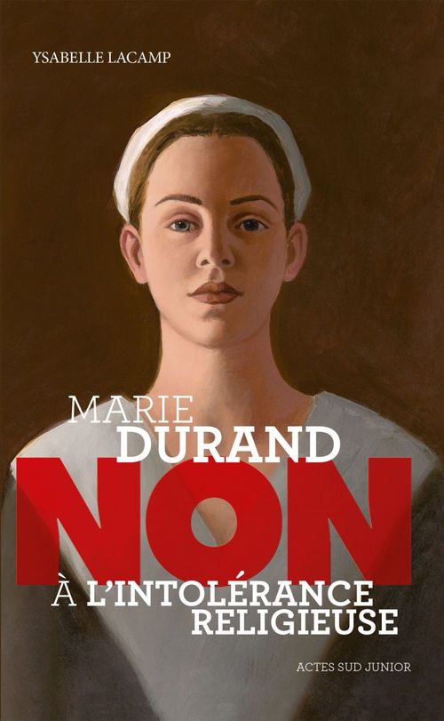 Couverture ebook de Marie Durand : "Non à l'intolérance religieuse", de Ysabelle Lacamp