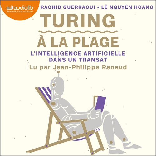audiobook cover of Turing à la plage : l'intelligence artificielle dans un transat, by Rachid Guerraoui, Le Nguyen Hoang
