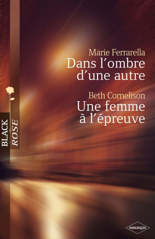 ebook cover of Dans l'ombre d'une autre - Une femme à l'épreuve (Harlequin Black Rose), by Beth Cornelison, Marie Ferrarella