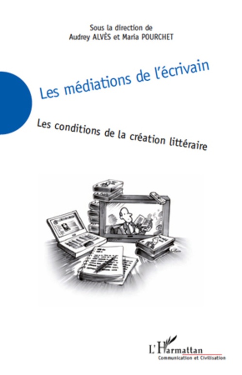 ebook cover of Les médiations de l'écrivain, by Audrey Alvès, Maria Pourchet