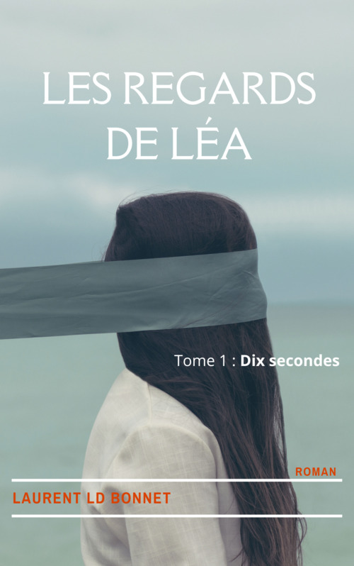 ebook cover of Les regards de Léa, by Laurent Ld Bonnet