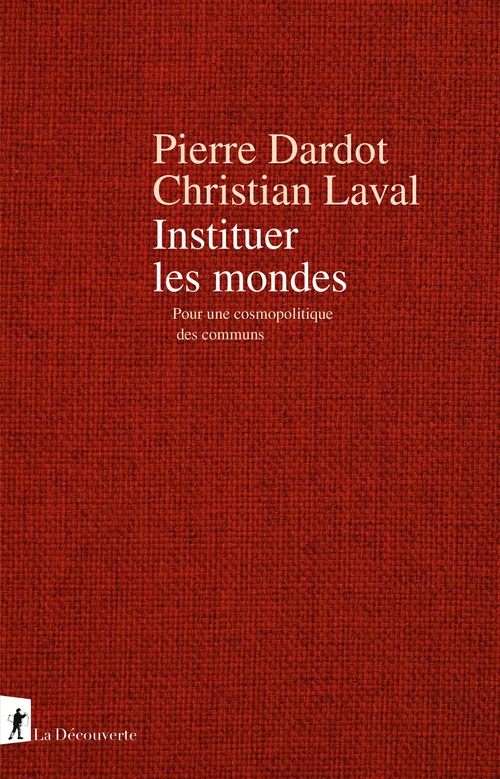 Couverture ebook de Instituer les mondes - Pour une cosmopolitique des communs, de Pierre Dardot, Christian Laval