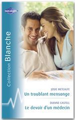 ebook cover of Un troublant mensonge - Le devoir d'un médecin (Harlequin Blanche), by Josie Metcalfe, Dianne Castell