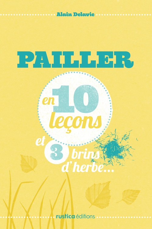 Couverture ebook de Pailler en 10 leçons et 3 brins d'herbe..., de Alain Delavie