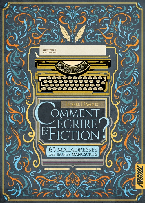 Couverture ebook de Comment écrire de la fiction ? T5, de Lionel Davoust, Xavier Collette