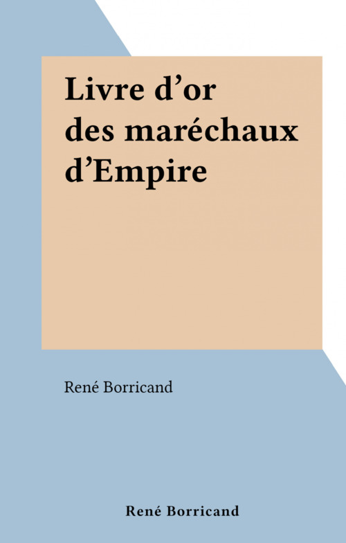 Couverture ebook de Livre d'or des maréchaux d'Empire, de Rene Borricand