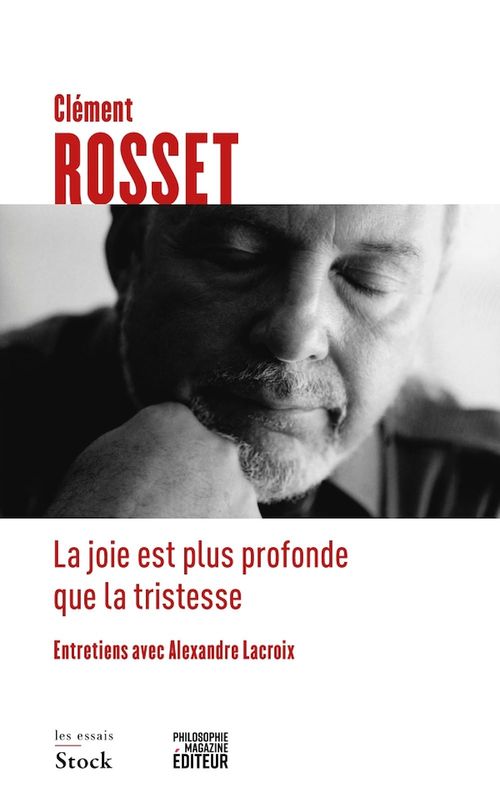Couverture ebook de La joie est plus profonde que la tristesse, de Alexandre Lacroix, Clément Rosset
