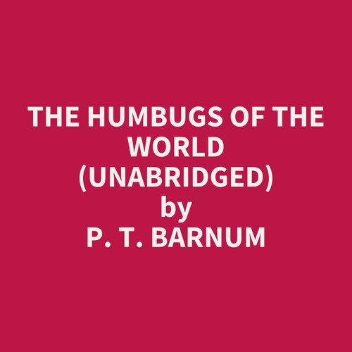 audiobook cover of The Humbugs of the World (Unabridged), by P. T. Barnum