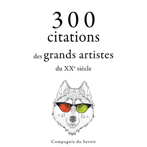 audiobook cover of 300 citations des grands artistes du XXe siècle, by Bruce Lee, George Bernard Shaw, Groucho Marx