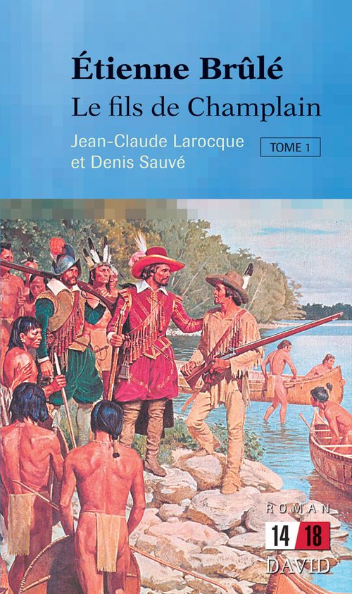 Couverture ebook de Étienne Brûlé. Le fils de Champlain (Tome 1), de Larocque Jean-Claude