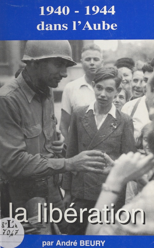 Couverture ebook de 1940-1944 dans l'Aube, la Libération, de Andre Beury