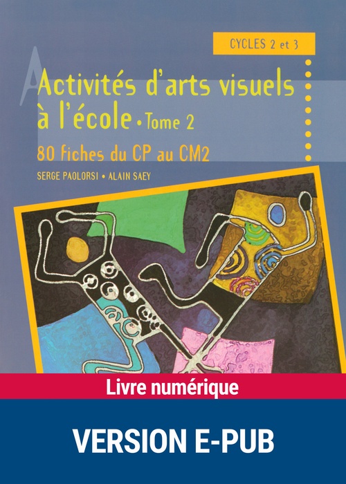 Couverture ebook de EPUB Activités d'arts visuels tome 2, de Serge Paolorsi, Alain Saey