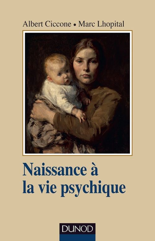 ebook cover of Naissance à la vie psychique - 3e éd., by Albert Ciccone, Marc Lhôpital