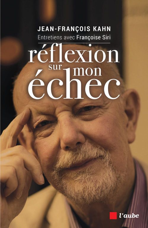 Couverture ebook de Réflexion sur mon échec, de Jean-François Kahn, Françoise Siri