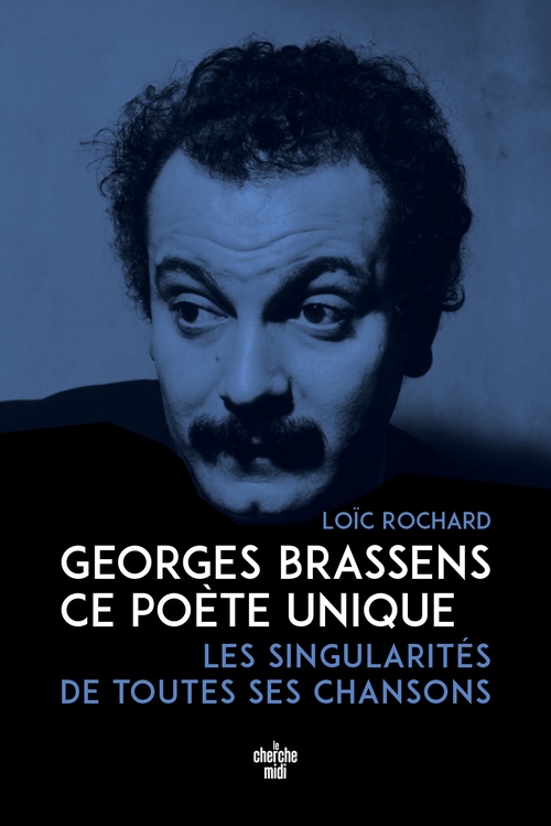 ebook cover of Georges Brassens, ce poète unique, by Loïc Rochard