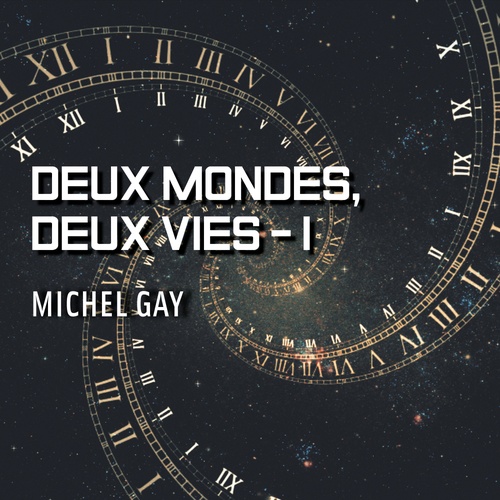 audiobook cover of Deux mondes, deux vies, tome 1, by Michel Gay