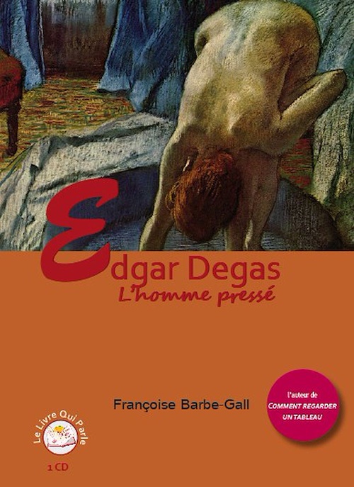 Couverture audiobook de Edgar Degas, l'homme pressé, de Françoise Barbe Gall
