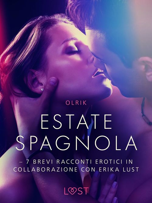Couverture ebook de Estate spagnola - 7 brevi racconti erotici in collaborazione con Erika Lust, de Olrik