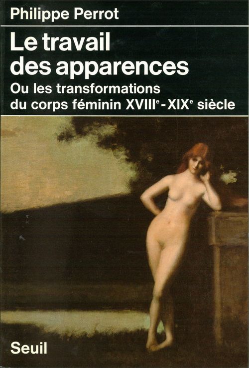 Couverture ebook de Le Corps féminin (XVIIIe-XIXe siècles). Le Travail des apparences, de Philippe Perrot