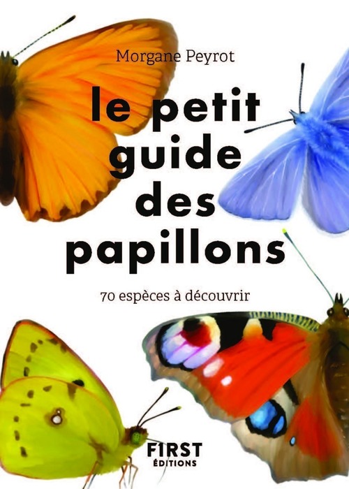 ebook cover of Le Petit guide des papillons - 70 espèces à découvrir, by Lise Herzog, Morgane Peyrot