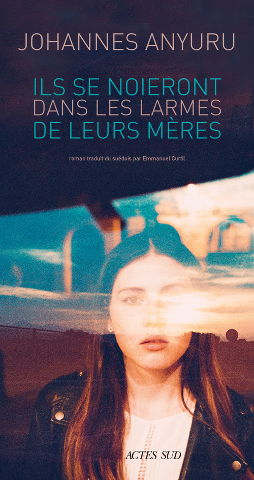 Couverture ebook de Ils se noieront dans les larmes de leurs mères, de Johannes Anyuru