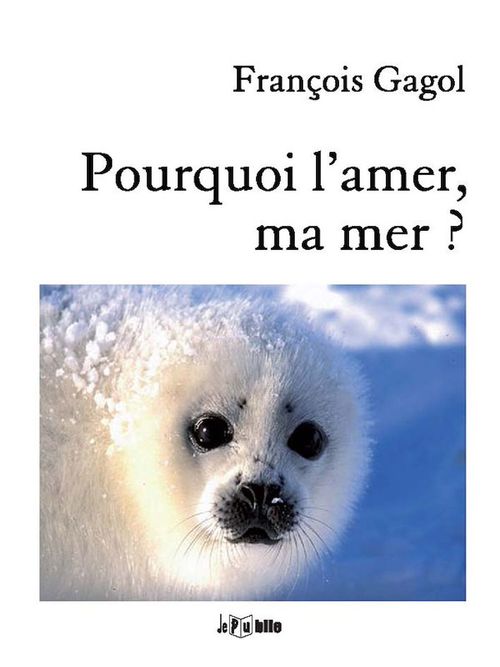 Couverture ebook de Pourquoi l'amer, ma mer ?, de François Gagol