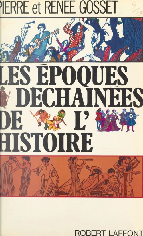 ebook cover of Les époques déchaînées de l'histoire, by Pierre Gosset, Renee Gosset